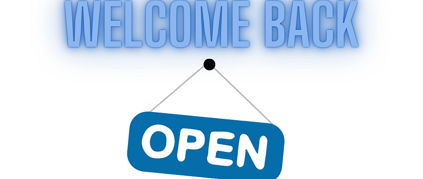 Welcome Back We're Open